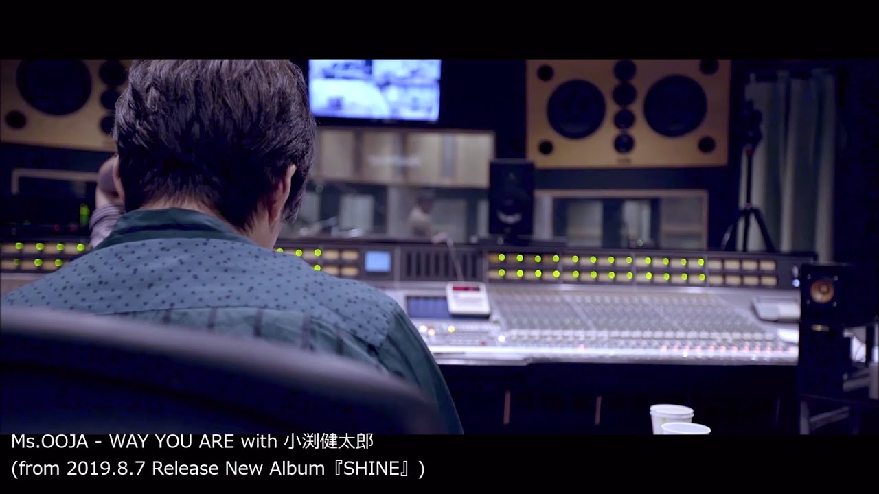 Ms.OOJA - 「WAY YOU ARE with 小渕健太郎」teaser（from 8月7日発売 New AL『SHINE』） - YouTube